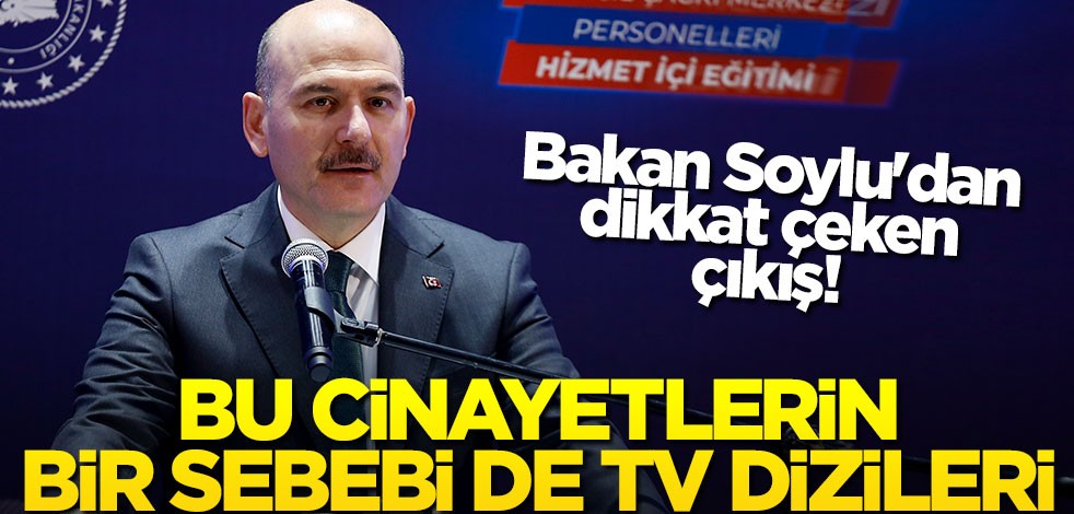 Soylu'dan dikkat çeken çıkış! Bu cinayetlerin bir sebebi de TV dizileri