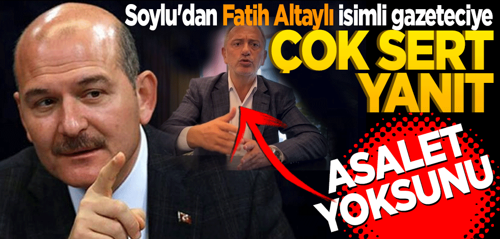Soylu'dan Fatih Altaylı isimli gazeteciye çok sert yanıt! Asalet yoksunu