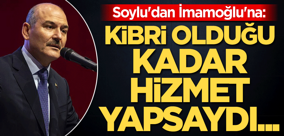 Soylu'dan İmamoğlu'na: Kibri olduğu kadar hizmet yapsaydı...
