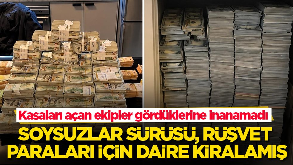 Soysuzlar sürüsü, rüşvet paraları için daire kiralamış! Kasaları açan ekipler gö