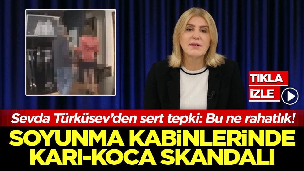 Soyunma kabinlerinde karı-koca skandalı! Sevda Türküsev’den sert tepki: Bu ne rahatlık!