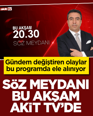 Söz Meydanı bu akşam Akit TV'de