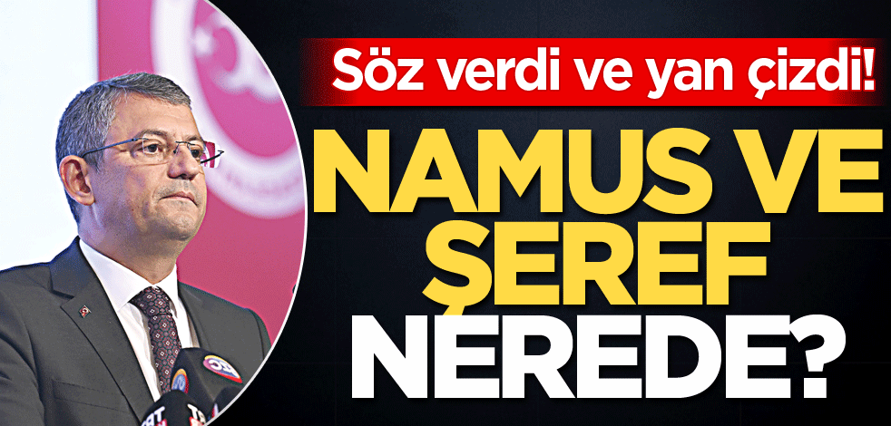 Söz verdi ve yan çizdi! Namus ve şeref nerede?