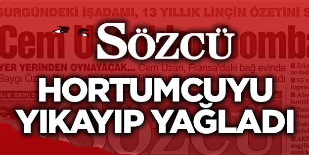 Sözcü Cem Uzan'ı yıkayıp yağladı