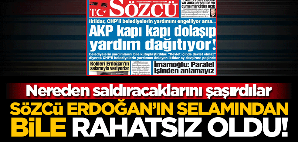 Sözcü 'Erdoğan'ın selamından' bile rahatsız oldu! Nereden saldıracaklarını şaşırdılar