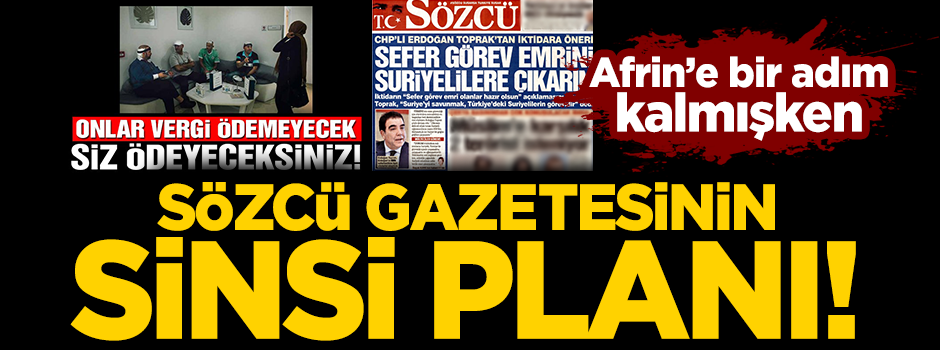Sözcü gazetesinin Suriyelilere karşı düşmanlığı kabardı!
