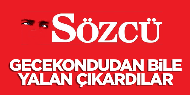 Sözcü gecekondudan bile yalan çıkardı