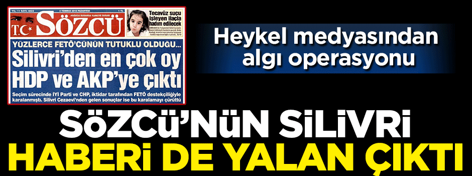 Sözcü paçavrasının Silivri haberi de yalan çıktı!