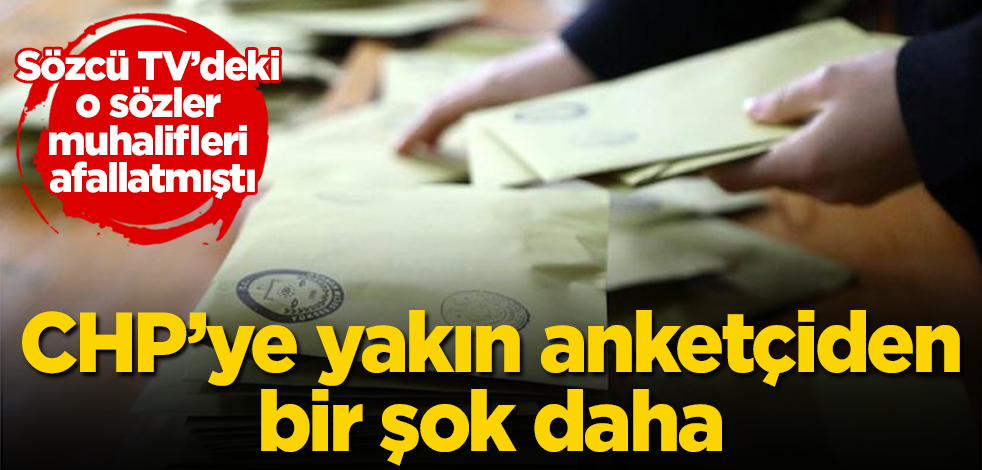 Sözcü TV'deki o sözler, muhalifleri afallatmıştı! CHP'ye yakın anketçiden bir şok daha
