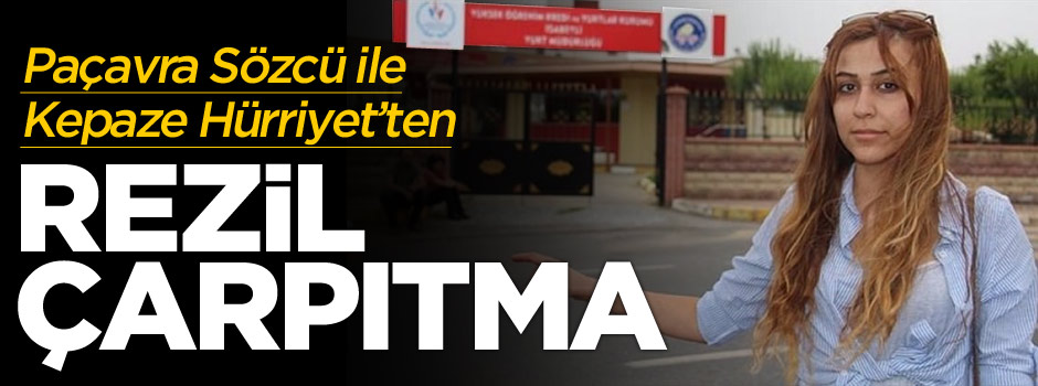 Sözcü ve Hürriyet'ten aşağılık çarpıtma!