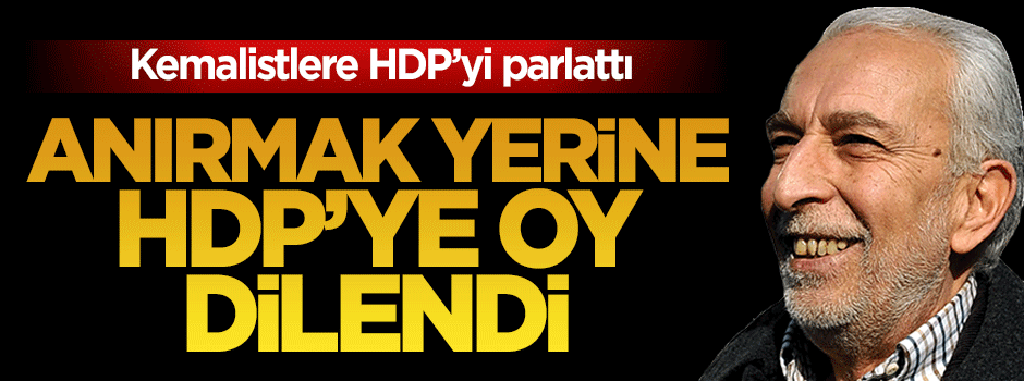 Sözcü yazarı Emin Çölaşan HDP'ye oy dilendi