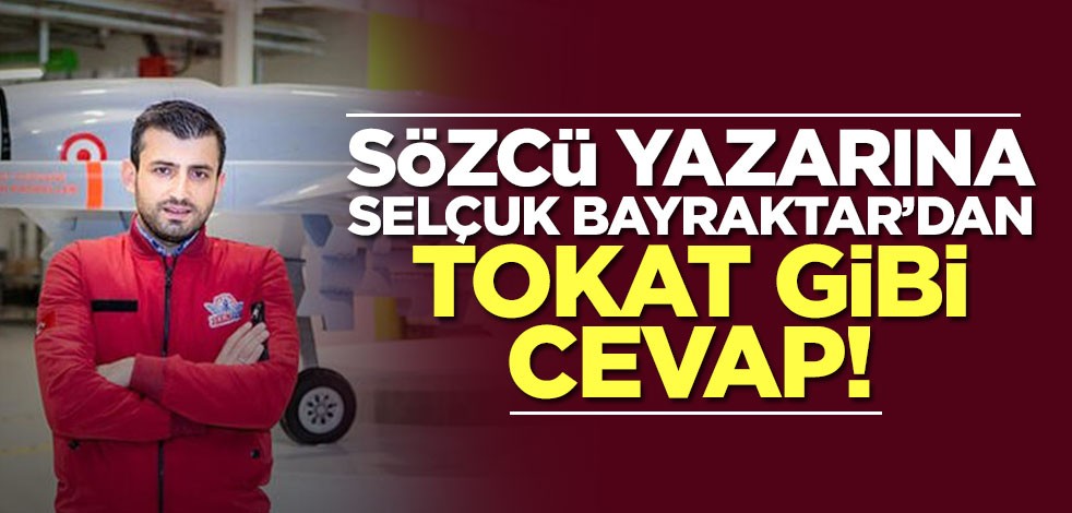 Sözcü yazarına Selçuk Bayraktar’dan tokat gibi cevap!
