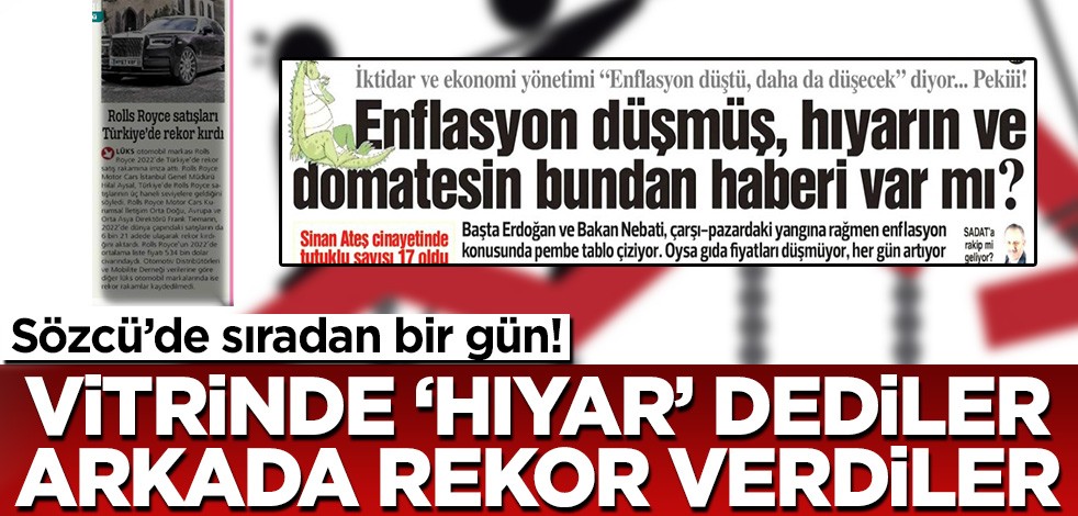 Sözcü’de sıradan bir gün! Vitrinde "hıyar" dediler arkada rekor verdiler