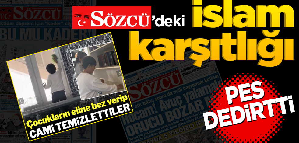 Sözcü’deki İslam karşıtlığı pes dedirtti