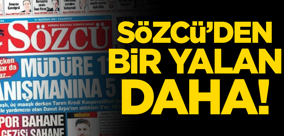 Sözcü’den bir yalan daha!