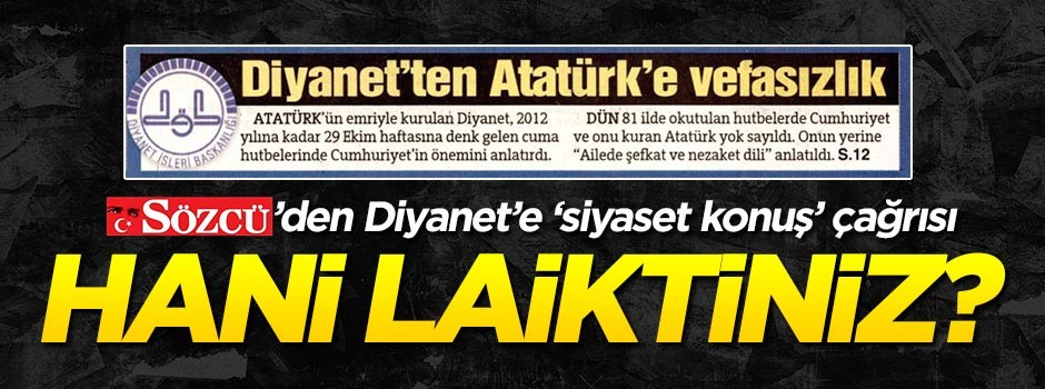 Sözcü’den Diyanet’e "siyaset konuş" çağrısı! Hani Laiktiniz?