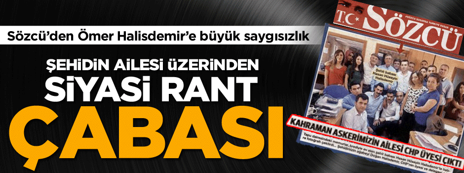 Sözcü’den Şehit Ömer Halisdemir’e büyük saygısızlık