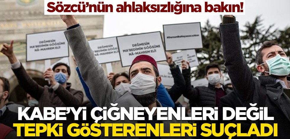 Sözcü’nün ahlaksızlığına bakın! Kabe’yi ayaklar altına alanlara değil, Müslümanlara saldırdı