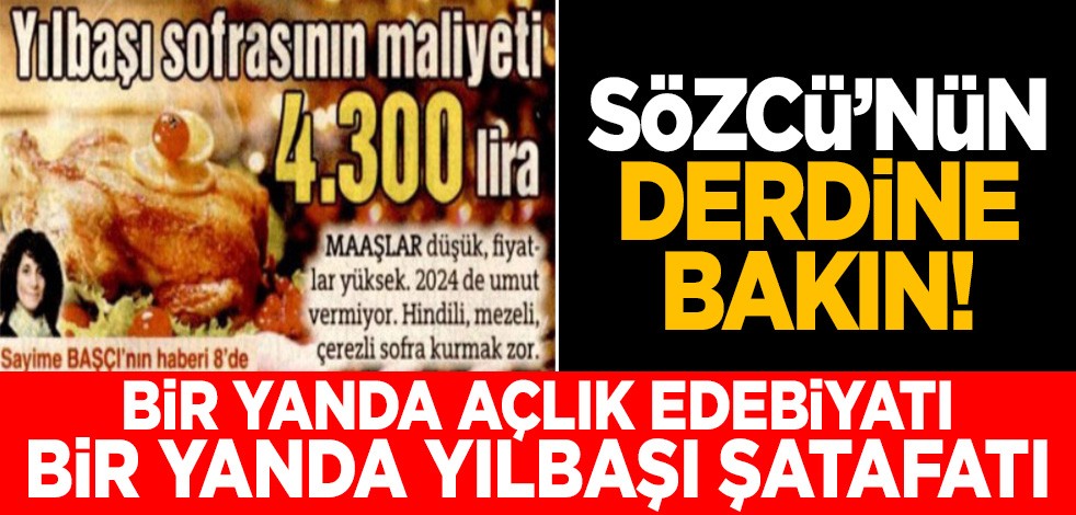 Sözcü'nün derdine bakın! Bir yanda açlık edebiyatı bir yanda yılbaşı şatafatı