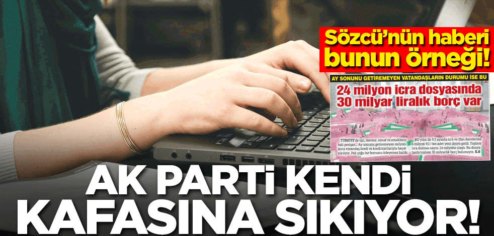 Sözcü’nün haberi bunun örneği! AK Parti kendi kafasına sıkıyor