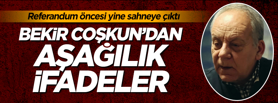 Sözcü'nün soytarısı Bekir Coşkun'dan alçak sözler