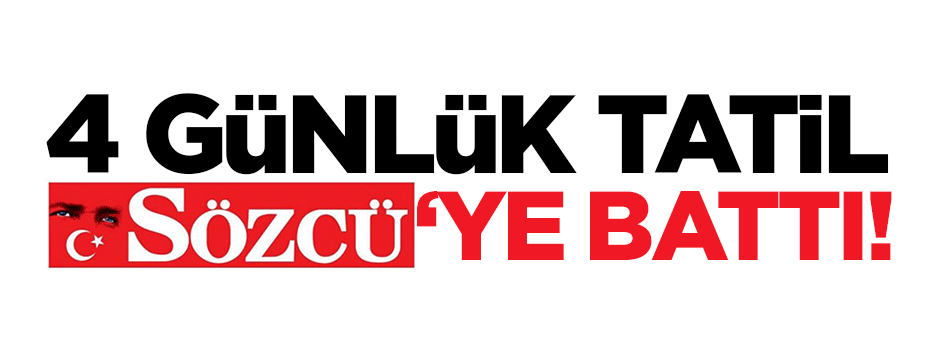 Sözcü'nün tatil korkusu!