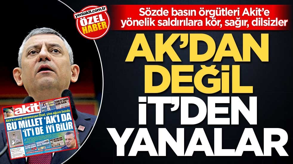 Sözde basın örgütleri Akit’e yönelik saldırılara kör, sağır, dilsizler! Ak'dan değil it'den yanalar