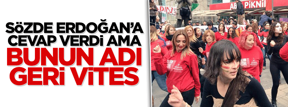 Sözde Erdoğan'a cevap verdi ama bunun adı geri vites
