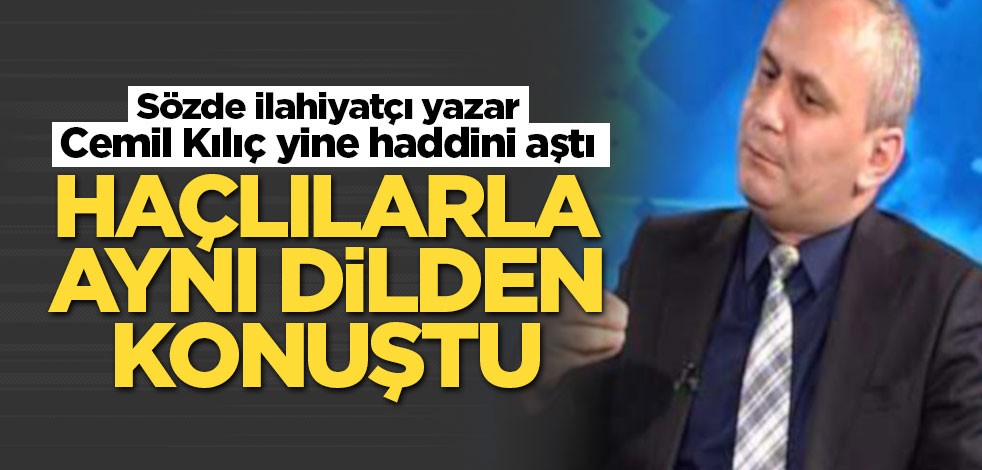 Sözde ilahiyatçı yazar Cemil Kılıç'tan hilafet hakkında çirkin sözler
