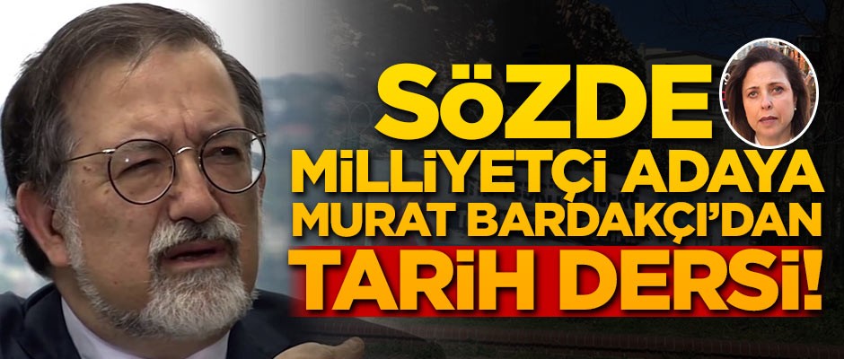 Sözde milliyetçi adaya Murat Bardakçı'dan tarih dersi!