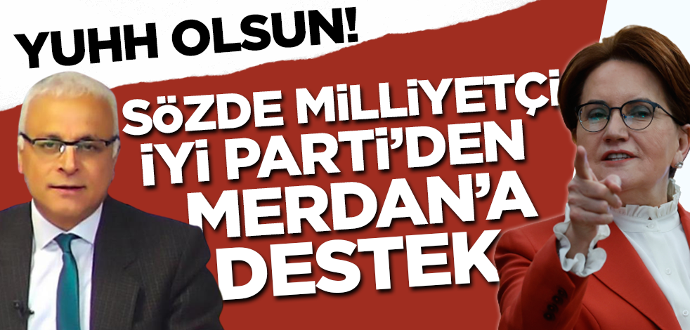 Sözde milliyetçi İYİ Parti'den Öcalan sevici Merdan Yanardağ'a destek!