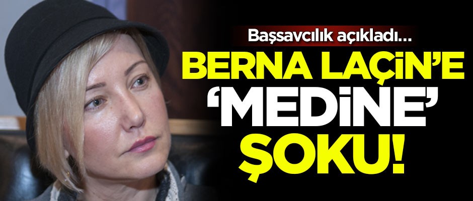 Sözde oyuncu Berna Laçin’e 'Medine' şoku! Başsavcılık açıkladı…