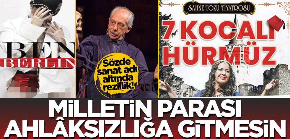 Sözde sanat adı altında rezillik! Milletin parası ahlâksızlığa gitmesin