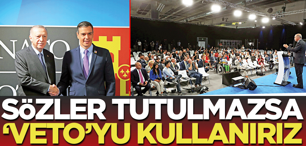 Sözler tutulmazsa ‘veto’yu kullanırız