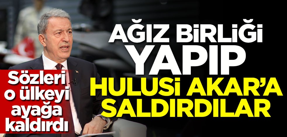 Sözleri o ülkeyi ayağa kaldırdı! Ağız birliği yapıp Hulusi Akar'a saldırdılar