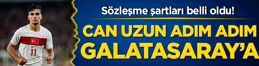 Sözleşme şartları belli oldu! Can Uzun adım adım Galatasaray’a