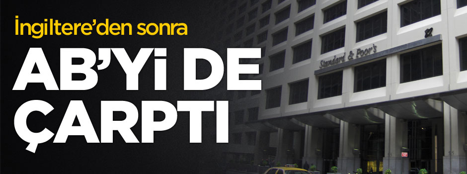 S&P, İngiltere'den sonra AB'yi de çarptı