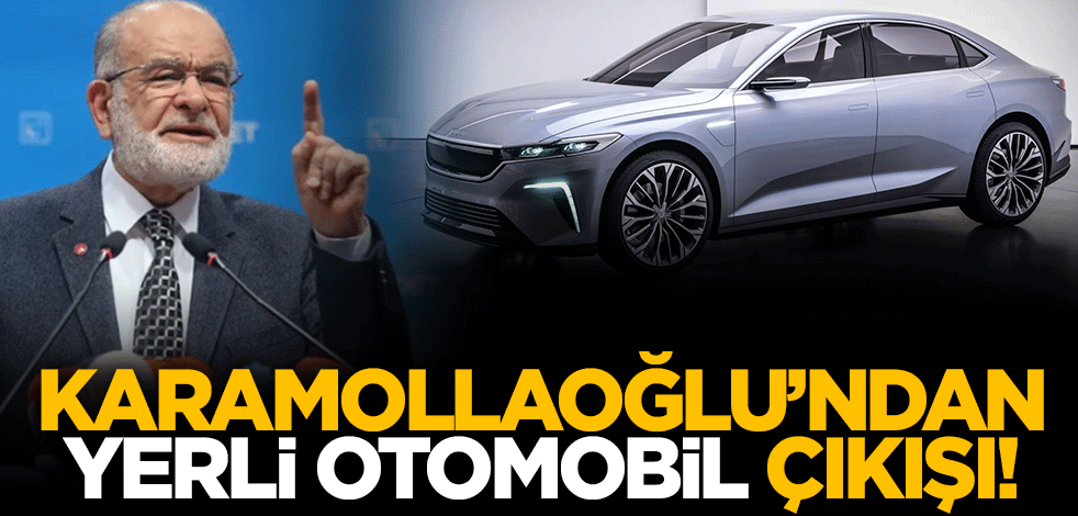 SP lideri Temel Karamollaoğlu'ndan 'yerli otomobil' açıklaması!