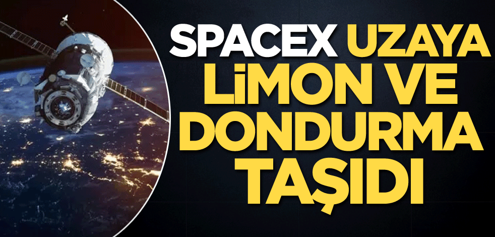 SpaceX, uzaya limon ve dondurma taşıdı