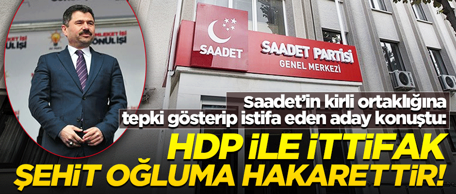 SP'den istifa eden Yurdakul: HDP ile ittifak yapmak şehit oğluma hakarettir!