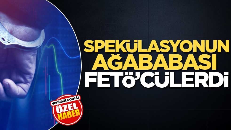 Spekülasyonun ağababası FETÖ’cülerdi
