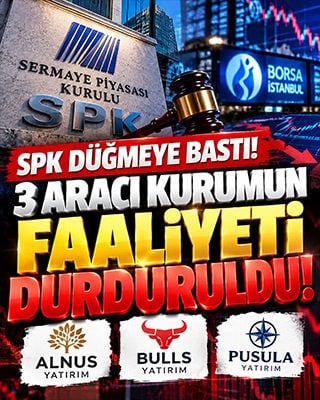 SPK düğmeye bastı! 3 aracı kurumun faaliyetleri durduruldu