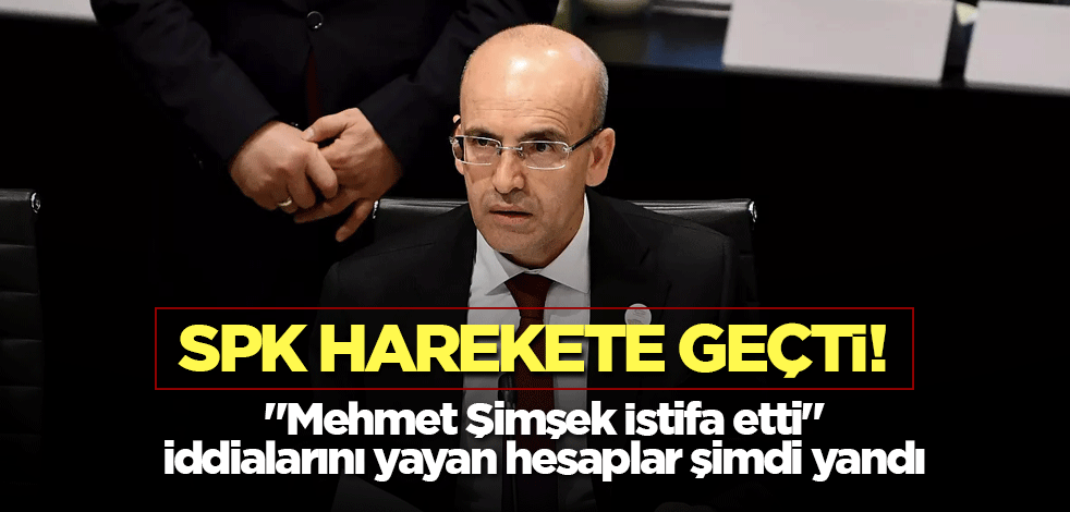 SPK harekete geçti! "Mehmet Şimşek İstifa etti" iddialarını yayan hesaplar şimdi yandı