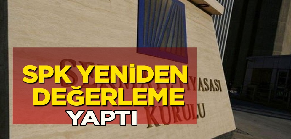 SPK yeniden değerleme açılışını yaptı, Tüm Türkiye’yi ilgilendiriyor! İlk defa halka arz: Bir kez daha fiyatı güncelledi! Sıcak gelişme