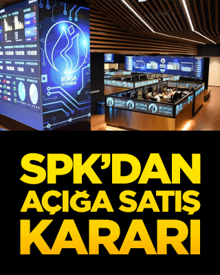 SPK’dan açığa satış kararı