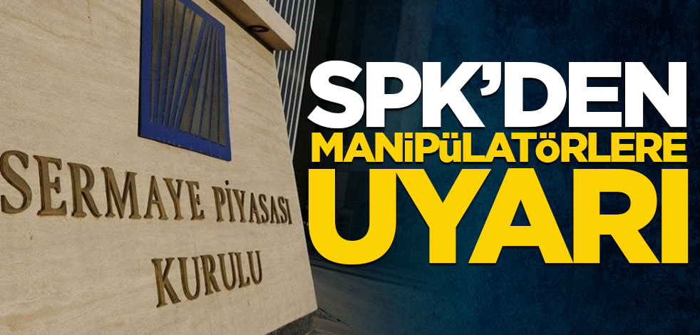 SPK'den manipülatörlere uyarı
