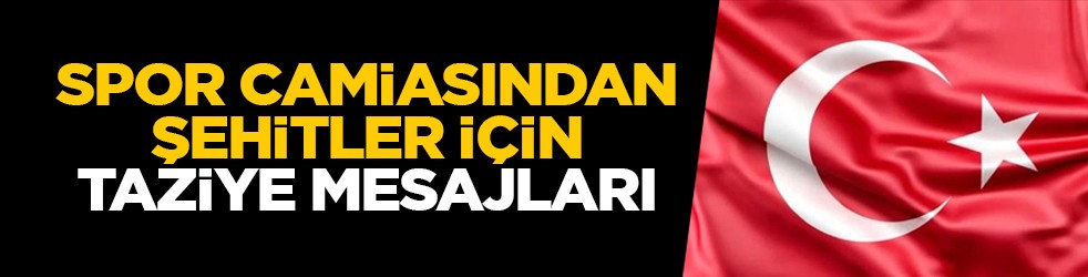 Spor camiasından şehitler için taziye mesajları