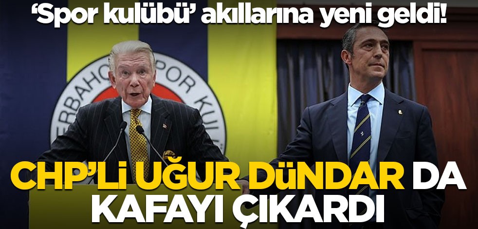 ‘Spor kulübü’ akıllarına yeni geldi! CHP’li Uğur Dündar da kafayı çıkardı