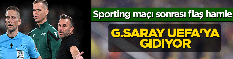 Sporting maçı sonrası flaş hamle: G.Saray UEFA'ya gidiyor