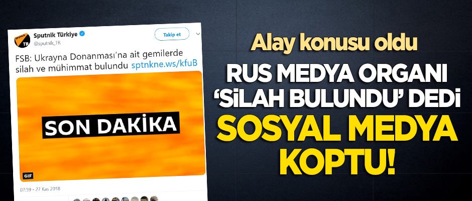 Sputnik "Ukrayna savaş gemisinde silah bulundu" dedi, sosyal medya koptu!